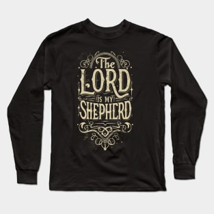 The Lord is my Shepherd Long Sleeve T-Shirt